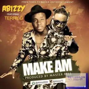 Abizzy - Make Am ft. Terry G